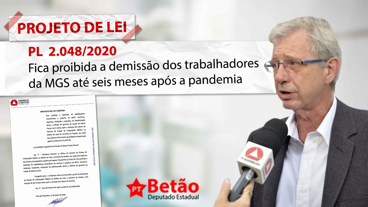 You are currently viewing Deputado Betão apresenta Projeto de Lei que proíbe a demissão dos trabalhadores da MGS até seis meses após o fim da pandemia
