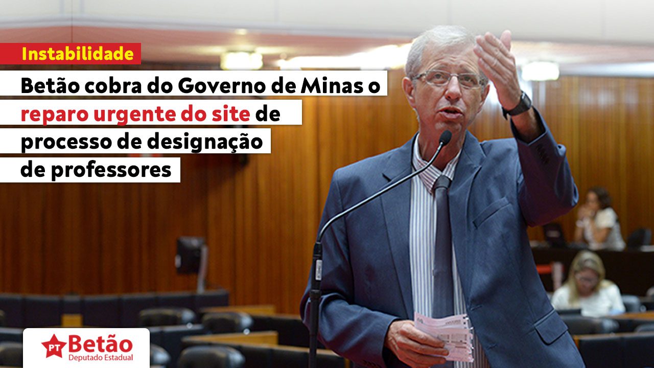 Read more about the article Betão aciona Governo de Minas com denúncias sobre problemas no site que realiza o processo de designação de professores