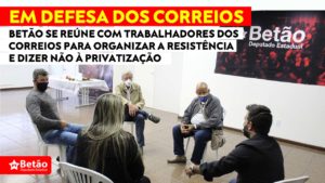Betão se reúne com trabalhadores dos Correios para organizar a resistência e dizer não à privatização