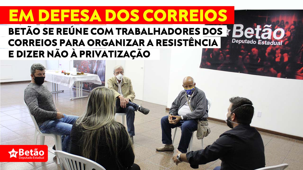 You are currently viewing Betão se reúne com trabalhadores dos Correios para organizar a resistência e dizer não à privatização
