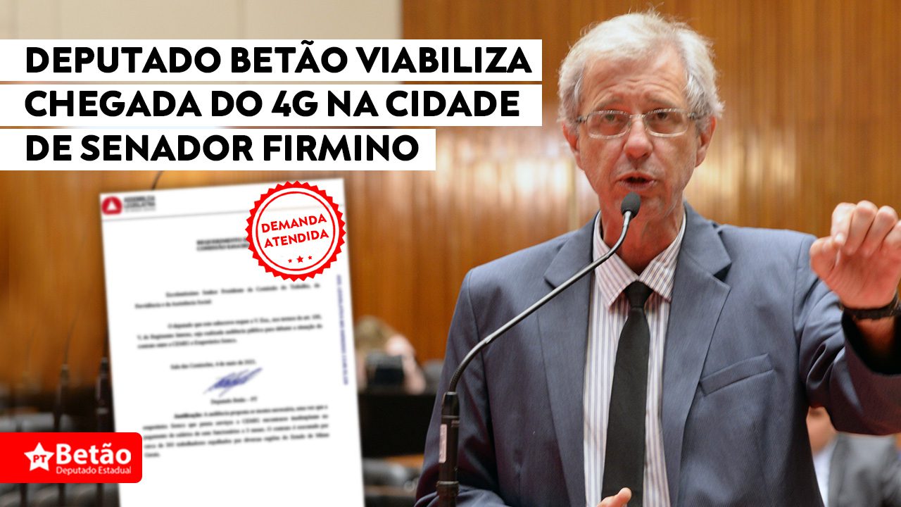 You are currently viewing Deputado Betão viabiliza chegada do 4G na cidade de Senador Firmino